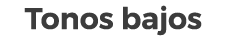 Tonos bajos