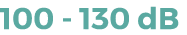100 - 130 dB