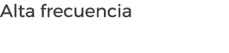 Alta frecuencia