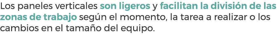 Los paneles verticales son ligeros y facilitan la divisi n de las zonas de trabajo seg n el momento, la tarea a reali...