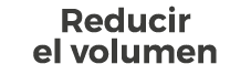 Reducir el volumen