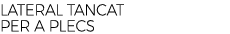 LATERAL TANCAT PER A PLECS