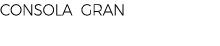 CONSOLA GRAN