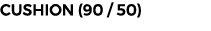 CUSHION (90 / 50)