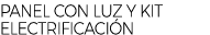 PANEL CON LUZ Y KIT ELECTRIFICACI N