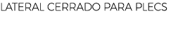 LATERAL CERRADO PARA PLECS