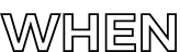WHEN