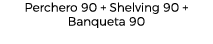 Perchero 90 + Shelving 90 + Banqueta 90