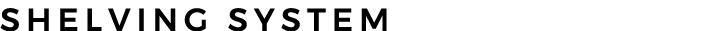 SHELVING SYSTEM