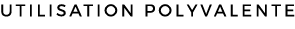 UTILISATION POLYVALENTE