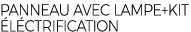 PANNEAU AVEC LAMPE+KIT L CTRIFICATION