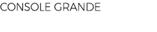 CONSOLE GRANDE