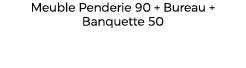 Meuble Penderie 90 + Bureau + Banquette 50