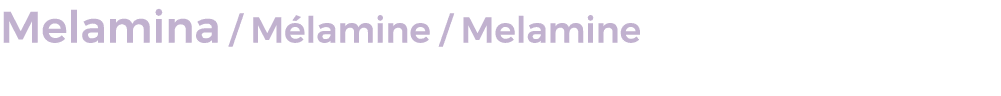 Melamina / M lamine / Melamine