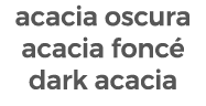 acacia oscura acacia fonc dark acacia