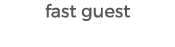 fast guest