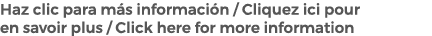 Haz clic para m s informaci n / Cliquez ici pour en savoir plus / Click here for more information