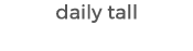 daily tall