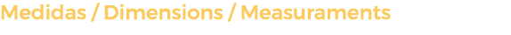 Medidas / Dimensions / Measuraments 