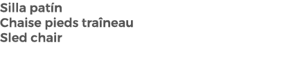 Silla pat n Chaise pieds tra neau Sled chair