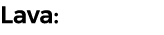 Lava: