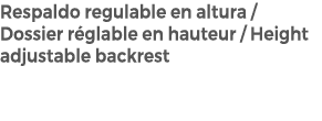 Respaldo regulable en altura / Dossier r glable en hauteur / Height adjustable backrest