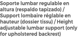 Soporte lumbar regulable en altura (respaldo tapizado) / Support lombaire r glable en hauteur (dossier tissu) / Heigh...