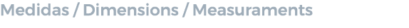 Medidas / Dimensions / Measuraments 