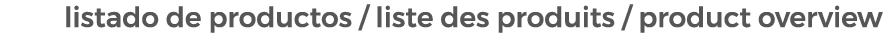 listado de productos / liste des produits / product overview