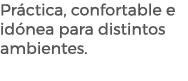 Pr ctica, confortable e id nea para distintos ambientes.