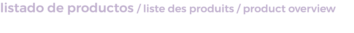 listado de productos / liste des produits / product overview