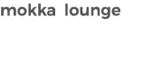 mokka lounge