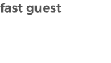 fast guest